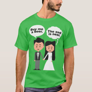 Koop me een biertje. Het uiteinde is bijna een bil T-shirt