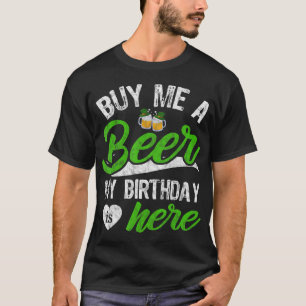 Koop me een biertje. Mijn verjaardag is hier grapp T-shirt