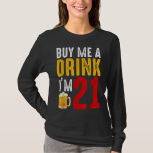 Koop me een Drink die ik 21 21e verjaardag viering T-shirt