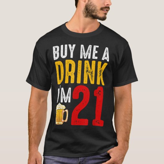 Koop me een Drink die ik 21 21e verjaardag viering T-shirt (Voorkant)
