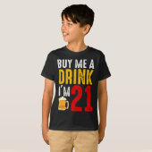 Koop me een Drink die ik 21 21e verjaardag viering T-shirt (Voorkant volledig)