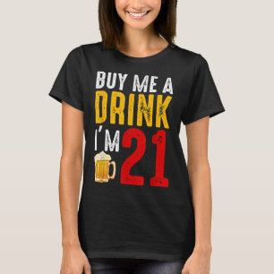 Koop me een Drink die ik 21 21e verjaardag viering T-shirt