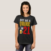 Koop me een Drink die ik 21 21e verjaardag viering T-shirt (Voorkant volledig)