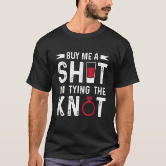 Koop Me Een Shot Ik Knoop Een Knoop Stag Bachelorf T-shirt