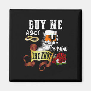 Koop me een shot, ik maak een knoop vast Grappig v Magneet