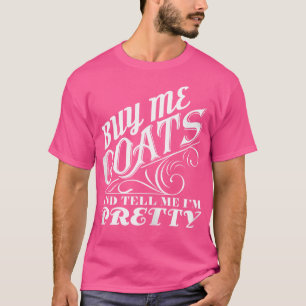 Koop me geiten en zeg me dat ik ben t-shirt