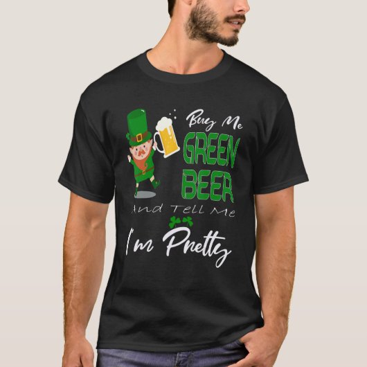 Koop me groen bier en zeg me dat ik  ben St Patric T-shirt (Voorkant)