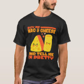Koop me Mac en Cheese en vertel me IM  Cheese T-shirt (Voorkant)