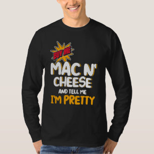 Koop me Mac N Cheese en vertel me dat ik Mac ben T-shirt