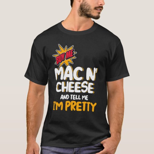 Koop me Mac N Cheese en vertel me dat ik Mac ben T-shirt (Voorkant)