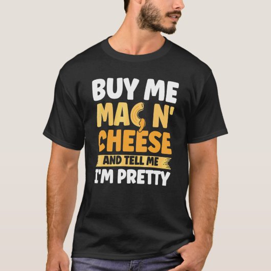 Koop me Mac N Cheese en vertel me dat ik Mac ben T-shirt (Voorkant)