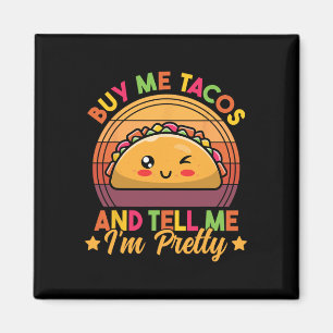 Koop me taco's en vertel me dat ik  ben Schattige  Magneet