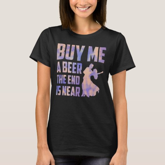 Koop Mij Een Bier Het Einde Is Nabij Bruidegom Fee T-shirt (Voorkant)