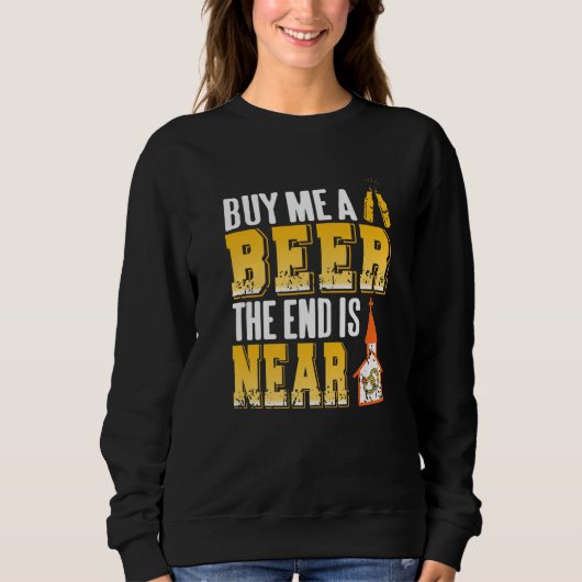 Koop Mij Eén Bier Het Einde Is Nabij Grappig Bache Trui (Voorkant)