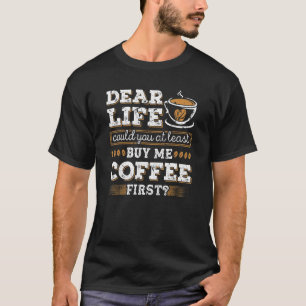 Koop mij Koffie Eerste Cafeïne Verslaving Café Kof T-shirt