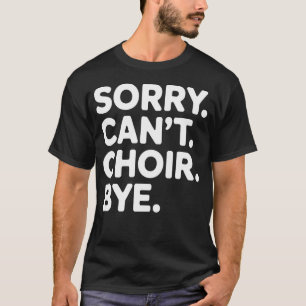 Koor oefenleven Sorry Kan niet koor Doei T-shirt