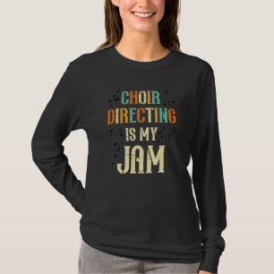 Koor regisseren is mijn Jam Theater Muzikantenkoor T-shirt