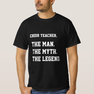 Koorleraar Het Man De mythe De legende T-shirt