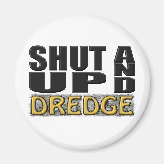 "KOP DICHT EN BAGGER" (Dredger) Magneet (Voorkant)
