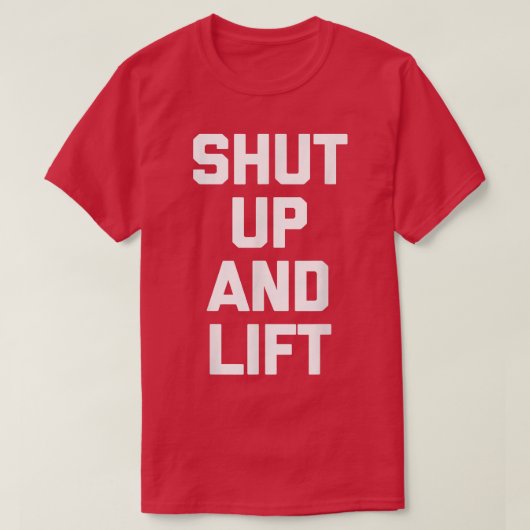 Kop dicht en lift Funny Workout Weightlift Fitnes T-shirt (Design voorkant)