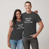 Kop dicht Liver Je Drink prima Humor T-shirt (Unisex)