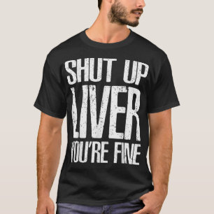 Kop dicht Liver je fijne Drink Gift T-shirt