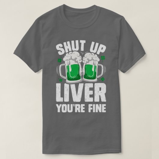Kop dicht Liver Youre Fine St Patricks Day Drink T-shirt (Design voorkant)