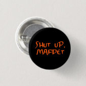 "Kop dicht, maffdet" Ronde Button 3,2 Cm (Voorkant /achterkant)