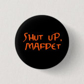 "Kop dicht, maffdet" Ronde Button 3,2 Cm (Voorkant)