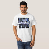 "Kop dicht, stommer" T-shirt (Voorkant volledig)