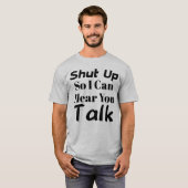 "Kop dicht zodat ik je kan horen praten" T-shirt (Voorkant volledig)
