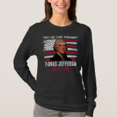 Kop die morgen Thomas Jefferson 4th of J verschuld T-shirt (Voorkant)