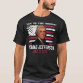 Kop die morgen Thomas Jefferson 4th of J verschuld T-shirt (Voorkant)