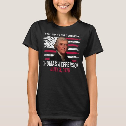 Kop die morgen Thomas Jefferson 4th of J verschuld T-shirt (Voorkant)