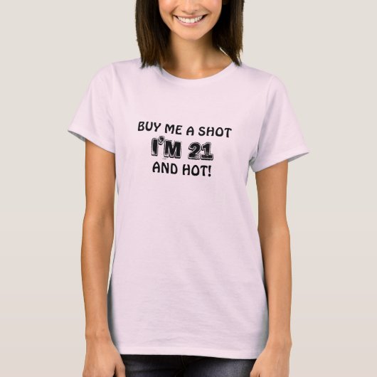 KOPEN EEN SCHOON, IK BEN 21, EN HOT! T-SHIRT (Voorkant)
