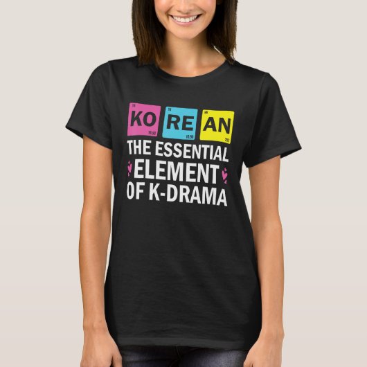 Korean The Essential Element Of K drama  Periodic  T-shirt (Voorkant)