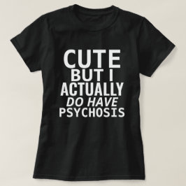 KORT MAAR IK HEB EIGENLIJK PSYCHOSE T-SHIRT
