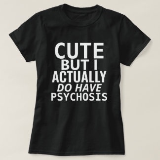 KORT MAAR IK HEB EIGENLIJK PSYCHOSE T-SHIRT