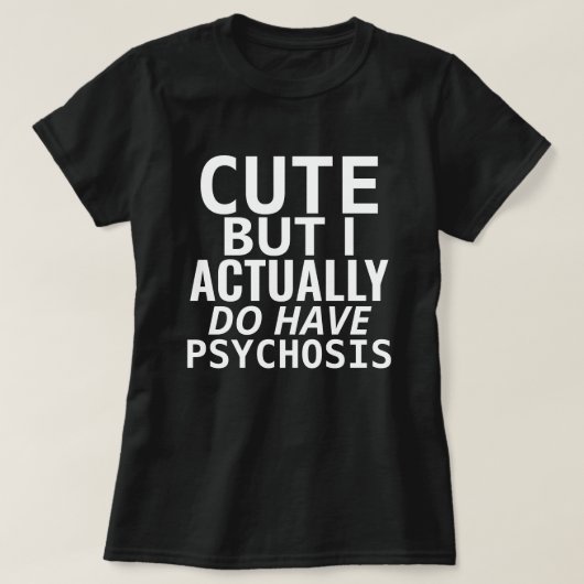 KORT MAAR IK HEB EIGENLIJK PSYCHOSE T-SHIRT (Design voorkant)