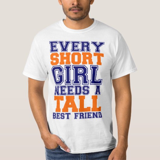 Kort meisje heeft een beste vriendin nodig t-shirt (Voorkant)