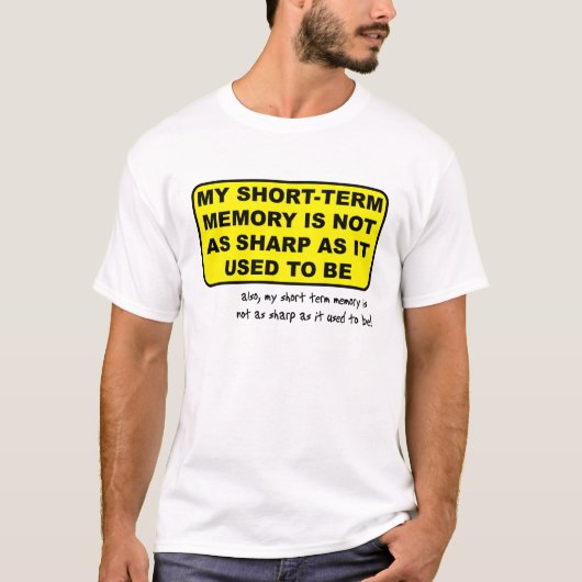 Kortetermijngeheugen Grappig T-shirt Humor (Voorkant)
