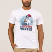 Koud als de winter van Boston T-shirt (Voorkant)