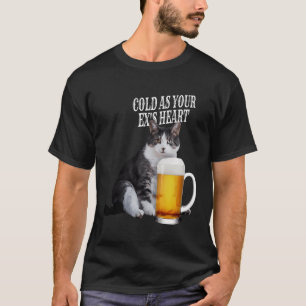 Koud als het hart van je ex Bier Kat Grappig T-shirt