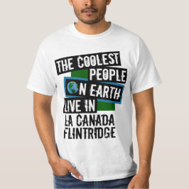 Koudste mensen op aarde in La Canada Flintridge T-shirt
