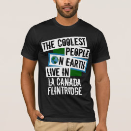 Koudste mensen op aarde in La Canada Flintridge T-shirt