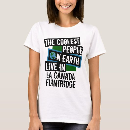 Koudste mensen op aarde in La Canada Flintridge T-shirt (Voorkant)