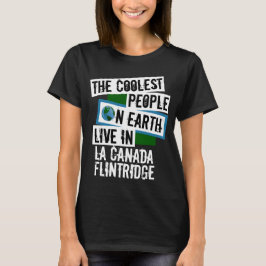 Koudste mensen op aarde in La Canada Flintridge T-shirt