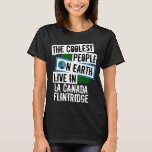 Koudste mensen op aarde in La Canada Flintridge T-shirt