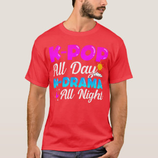 KPop All Day KDrama All Night Music Lover Merchand T-shirt