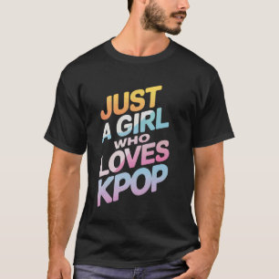 Kpop Gewoon Een Meisje Dat Van Kpop Houdt T-shirt